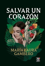 Title: Salvar un corazón, Author: María Laura Gambero