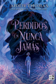 Title: Perdidos en Nunca Jamás / Lost in the Never Woods, Author: Aiden Thomas