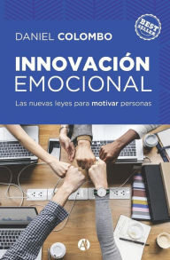 Title: Innovaciï¿½n emocional: las nuevas leyes para motivar personas, Author: Daniel Colombo