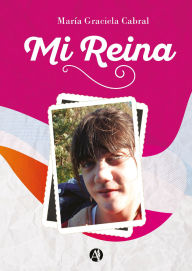 Title: Mi reina, Author: María Graciela Cabral