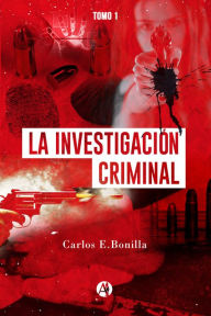 Title: La investigación criminal, Author: Carlos E. Bonilla