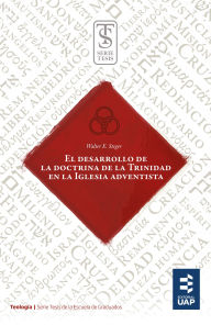 Title: El desarrollo de la doctrina de la Trinidad en la iglesia adventista, Author: Walter Erwin Steger