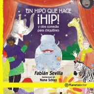 Title: Un hipo que hace ¡HIP! Y otras comedias para chiquitines, Author: Fabián Sevilla