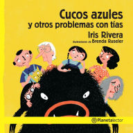Title: Cucos azules y otros problemas con tías, Author: Iris Rivera