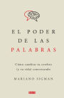 El poder de las palabras: Cómo cambiar tu cerebro (y tu vida) conversando