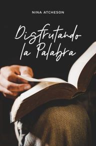 Title: Disfrutando la Palabra, Author: Nina Atcheson