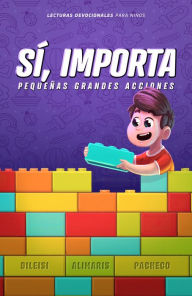 Title: Sí, importa: Pequeñas grandes acciones, Author: Dileisi Alimaris Pacheco