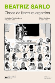 Title: Clases de literatura argentina: Facultad de Filosofía y Letras (UBA), 1984-1988, Author: Beatriz Sarlo