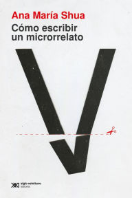 Title: Cómo escribir un microrrelato, Author: Ana María Shua