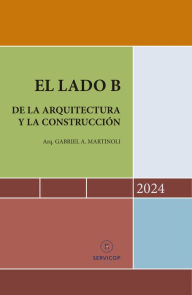 Title: El lado B de la arquitectura y la construcción, Author: Gabriel A. Martinoli