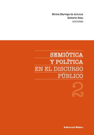 Title: Semiótica y política en el discurso público 2, Author: Elvira Narvaja de Arnoux