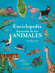 Title: La enciclopedia ilustrada de los animales / The Illustrated Encyclopedia of Animals: An Incredible Journey through the Animal Kingdom, Author: Claudia Martín