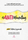 El AntiMarketing: Estrategias simples y efectivas para Emprendedores de Barrio