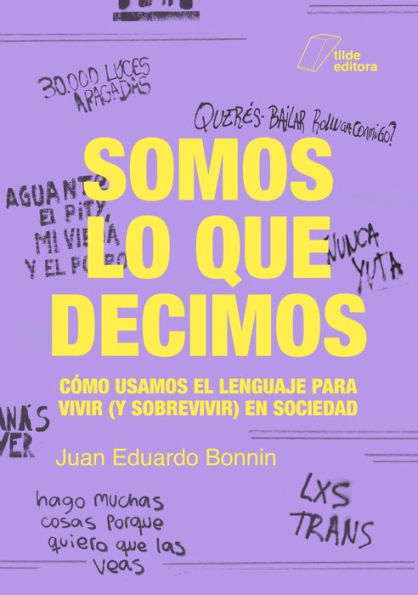 Somos lo que decimos: Cómo usamos el lenguaje para vivir (y sobrevivir) en sociedad