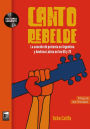 Canto rebelde: La canción de protesta en Argentina y América Latina en los 60 y 70