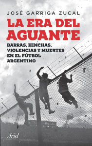 Title: La era del aguante, Author: José Garriga