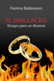 Title: El simulacro: Ensayo para un divorcio, Author: Fiamma Baldasarini