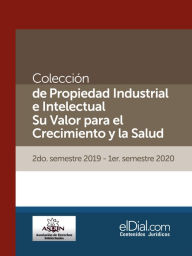 Title: Colección de Propiedad Industrial e Intelectual. Su valor para el crecimiento y la salud (Vol. 6): 2do semestre 2019 - 1er semestre 2020, Author: Agustin Azcatl Romero