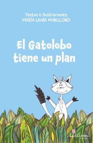 Title: El Gatolobo tiene un plan, Author: María Laura Minellono