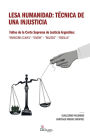 Lesa humanidad: técnica de una injusticia: Fallos de la Corte Suprema de Justicia Argentina: 