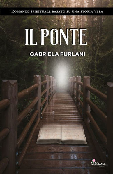 il ponte: Romanzo spirituale basato su una storia vera