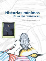 Title: Historias minimas, Author: Claudia Fernández Vidal