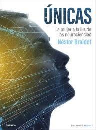 Title: Únicas: La mujer a la luz de las neurociencias, Author: Nestor Braidot