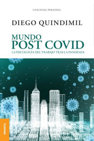 Title: Mundo post Covid: La psicología del trabajo tras la pandemia, Author: Diego Quindimi