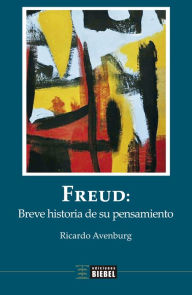 Title: Freud: breve historia de su pensamiento, Author: Ricardo Avenburg