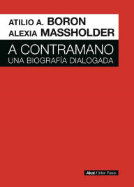 Title: A contramano: Una biografía dialogada, Author: Atilio Borón