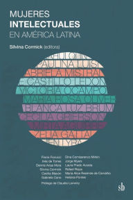 Title: Mujeres intelectuales en Amï¿½rica Latina, Author: Claudio Lomnitz