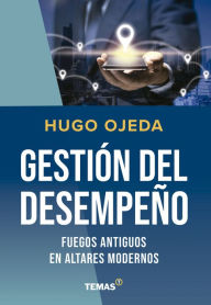 Title: Gestión del desempeño: Fuegos antiguos en altares modernos, Author: Hugo Ojeda