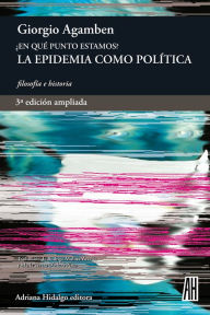 Title: ¿En qué punto estamos? 3ª edición ampliada: La epidemia como política, Author: Giorgio Agamben