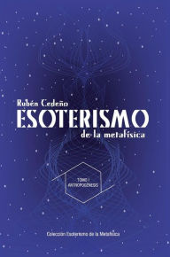 Title: Esoterismo de la Metafísica: Antropogénesis - Tomo I, Author: Rubén Cedeño