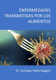 Title: Enfermedades transmitidas por los alimentos, Author: Santiago Pablo Baggini