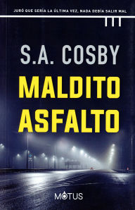 Title: Maldito asfalto, Author: S. A. Cosby