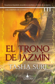 Title: El trono de jazmín: Una princesa prisionera y una sirvienta cambiarán el destino de un imperio, Author: Tasha Suri