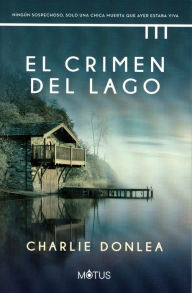 Title: El crimen del lago, Author: Charlie Donlea