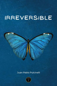 Title: Irreversible, Author: Juan Pablo Pulcinelli