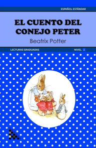 Title: El cuento del conejo Peter. Lectura graduada: ELE - Nivel 1, Author: Beatrix Potter