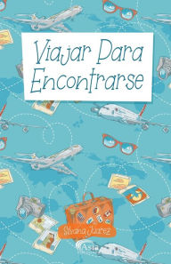 Title: Viajar Para Encontrarse, Author: Silvana Juarez