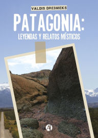Title: Patagonia: Leyendas y relatos místicos, Author: Valdis Drebnieks