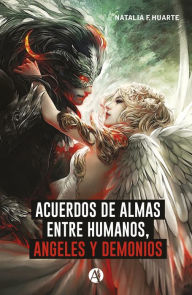 Title: Acuerdos de alma entre humanos, ángeles y demonios, Author: Natalia F. Huarte