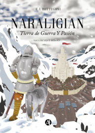 Title: Naraligian. Tierra de guerra y pasión: Saga de reyes y héroes, Author: F.I. Bottegoni