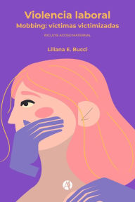 Title: Violencia laboral: Mobbing: víctimas victimizadas, Author: Lliana Bucci