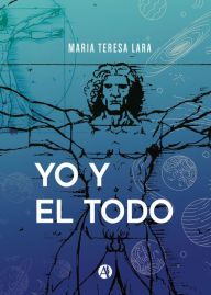 Title: Yo y el Todo, Author: Maria Teresa Lara