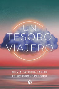 Title: Un tesoro viajero, Author: Silvia Patricia Farias