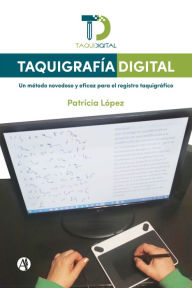 Title: Taquigrafía digital: Un método novedoso y eficaz para el registro taquigráfico, Author: Patricia López