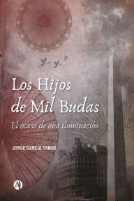 Title: Los Hijos de Mil Budas: El ocaso de una iluminación, Author: Jorge García Tanus