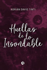 Title: Huellas de lo insondable, Author: Adrián David Tinti